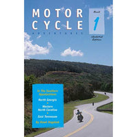 Motorcycle Adventures in the Southern Appalachians, Book 1: North Georgia, Western North Carolina, East Tennessee