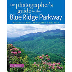 The Photographer's Guide to the Blue Ridge Parkway